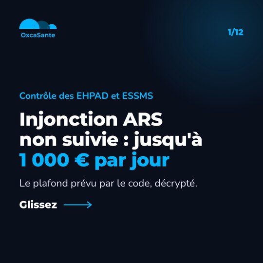 Visuel du carrousel : injonction ARS non suivie, jusqu'à 1 000 € par jour, le plafond prévu par le code, sur fond bleu nuit avec le logo OxcaSanté