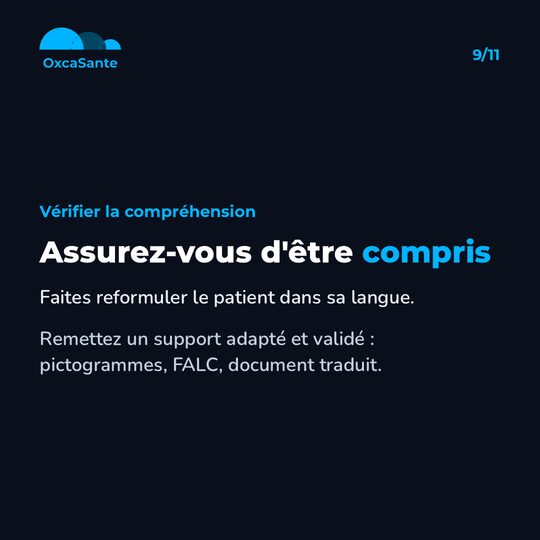 Slide 9 du carrousel : assurez-vous d'être compris, faire reformuler le patient dans sa langue, remettre un support adapté et validé